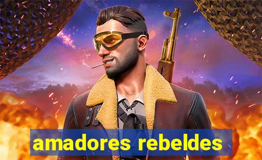 amadores rebeldes